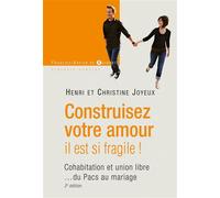 Construisez votre amour il est si fragile ! Cohabitation et union libre... du Pacs au mariage - Henri Joyeux - F.x. De Guibert - broché - Essai