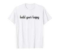 Construisez Votre Bonheur Heureux Optimist Motivated Joyful Growth T-Shirt Graphique avec Valeur, Homme, Blanc, L