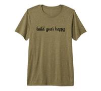 Construisez Votre Bonheur Heureux Optimist Motivated Joyful Growth T-Shirt Haut de Gamme