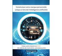 Construisez votre marque personnelle unique à l’ère de l’intelligence artificielle: Créez votre chemin en 2025 : CV, lettres, entretiens et IA