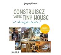 Construisez Votre Tiny House - Et Changez De Vie !