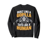 Construit comme Un Gorille Mange comme Un Gymnase Humain Sweatshirt