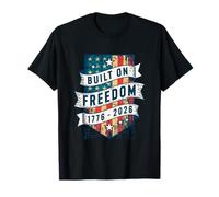 Construit sur la liberté 250 Ans 1776-2026 Anniversaire du 4 T-Shirt