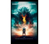Construit Ta Legende : Forge Ton Destin: Strategies Guerrieres Pour Reussir Sa Vie.