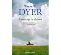 Construye Tu Destino - Wayne Dyer Wayne Dyer (Auteur)