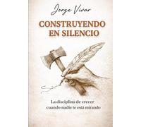Construyendo en silencio: La diciplina de crecer cuando nadie te esta mirando