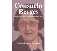 Consuelo Berges: El rastro oculto de una voz libertaria