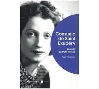 Consuelo de Saint-Exupéry – La rose du Petit Prince – Éditions du félin