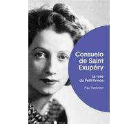 Consuelo de Saint-Exupéry - La Rose du petit prince - Paul Webster - Du Felin Eds - Poche - Biographie