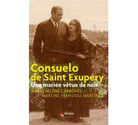 Consuelo de Saint Exupéry Une mariée vêtue de noir - Martine Fransioli - Rocher Eds Du - broché - Biographie