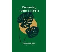 Consuelo, Tome 1 (1861)