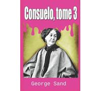 Consuelo, tome 3