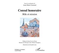 Consul honoraire Rôle et mission - Anne-Marie Goussard - L'harmattan - broché - Essai