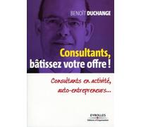 Consultants, bâtissez votre offre ! Benoît Duchange (Auteur)