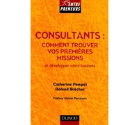 Consultants : comment trouver vos premières missions: Et développer votre business