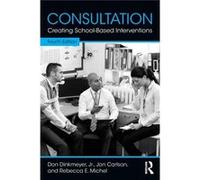 Consultation: Creating School-Based Interventions (Paperback) Rebecca E Michel, Don C Dinkmeyer, Carlson Jr , Jon (Auteur)