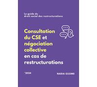 Consultation du CSE et négociation collective en cas de restructurations Le guide du droit social des restructurations 2024 - Nadia Gssime - Publishroom - broché - Guide