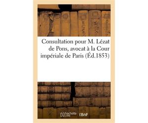 Consultation pour M. Lézat de Pons, avocat à la Cour impériale de Paris Ancien directeur du Service du Contentieux de la Compagnie des Chemins de fer de Dieppe et de Fécamp - Charlemagne Rudel du Mira