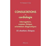 Consultations en cardiologie - Interrogatoire, examen clinique, orientations diagnostiques: 55 situations cliniques
