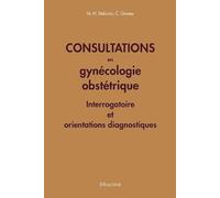 Consultations en gynecologie obstetrique: Interrogatoire et orientations diagnostiques