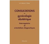 Consultations en gynecologie obstetrique: Interrogatoire et orientations diagnostiques