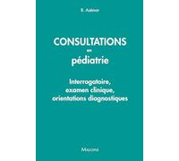 Consultations En Pédiatrie - Interrogatoire, Examen Clinique, Orientations Diagnostiques