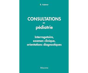 Consultations en pediatrie: Interrogatoire, examen clinique, orientations diagnostiques