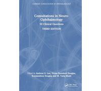 Consultations in Neuro-Ophthalmology: 50 Clinical Questions