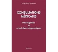 Consultations medicales: INTERROGATOIRE ET ORIENTATIONS DIAGNOSTIQUES - 50 SITUATIONS CLINIQUES