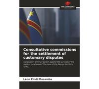 Consultative commissions for the settlement of customary disputes: Calibration error or potion against the survival of the state in rural areas? The case of the Gungu territory (DRC)
