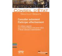 Consulter autrement - Participer effectivement Un colloque organise par le conseil d'etat le 20 janvier 2012 a l'ena - Conseil d'État - Documentation Francaise - broché - Etude