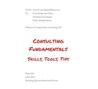 Consulting Fundamentals: Skills, tools, and tips