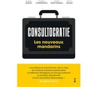 Consultocratie Simon Woillet (Coauteur), Audrey Woillet (Coauteur), Eugène Favier (Coauteur), Benjamin Morel (Préface), Adrien Saint-Fargeau (Auteur)