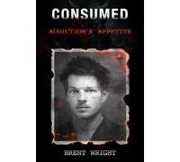 Consumed: Addiction's Appetite