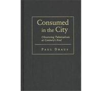 Consumed in the City Paul Joseph Draus (Auteur)