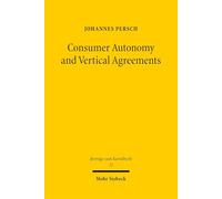 Consumer Autonomy and Vertical Agreements: An Additional Pathway to Understanding EU Competition Law on Vertical Agreements, in Particular Online Sales Restrictions