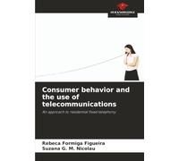 Consumer behavior and the use of telecommunications: An approach to residential fixed telephony