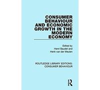 Consumer Behaviour And Economic Growth In The Modern Economy (Rle Consumer Behaviour)