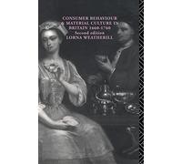 Consumer Behaviour and Material Culture in Britain, 1660-1760