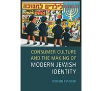 Consumer Culture And The Making Of Modern Jewish Identity