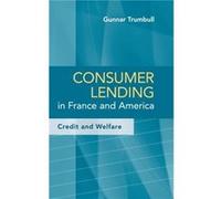 Consumer Lending in France and America - Trumbull Gunnar Professor Harvard Business School - Cambridge University Press - Livre en Anglais - Hardback Trumbull Gunnar Professor Harvard Business SchoolT