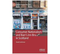 Consumer Nationalism And Barr's Irn-Bru In Scotland