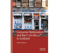 Consumer Nationalism And Barr's Irn-Bru In Scotland