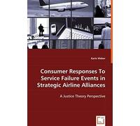Consumer Responses To Service Failure Events In Strategic Airline Alliances: A Justice Theory Perspective