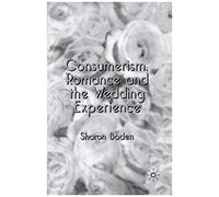 Consumerism, Romance And The Wedding Experience