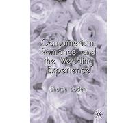 Consumerism, Romance And The Wedding Experience
