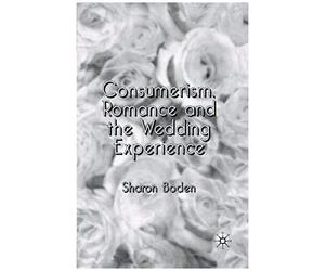 Consumerism, Romance And The Wedding Experience