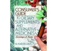 Consumer's Guide To Dietary Supplements And Alternative Medicines: Servings Of Hope