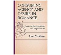 Consuming Agency And Desire In Romance