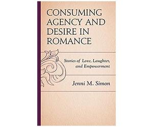 Consuming Agency And Desire In Romance